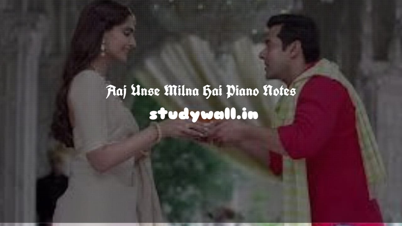 Aaj Unse Milna Hai Piano Notes