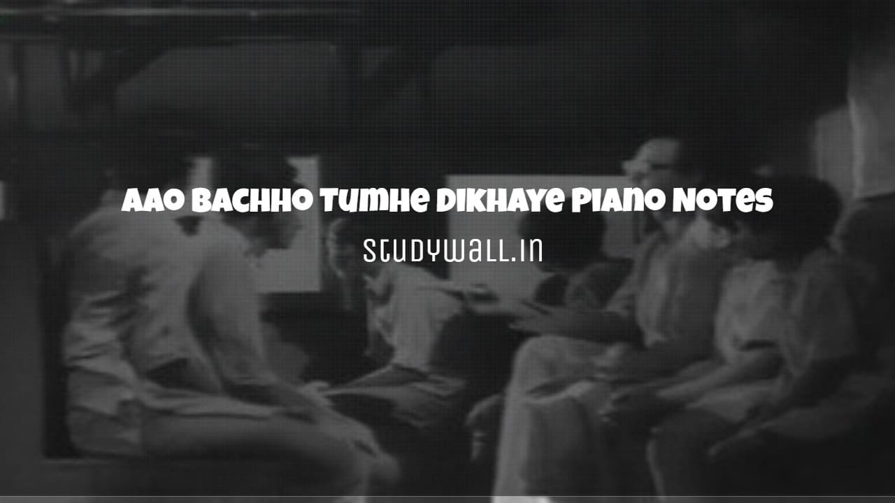 Aao Bachho Tumhe Dikhaye Piano Notes
