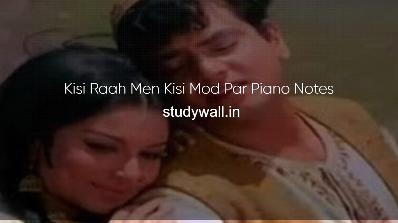 Kisi Raah Men Kisi Mod Par Piano Notes