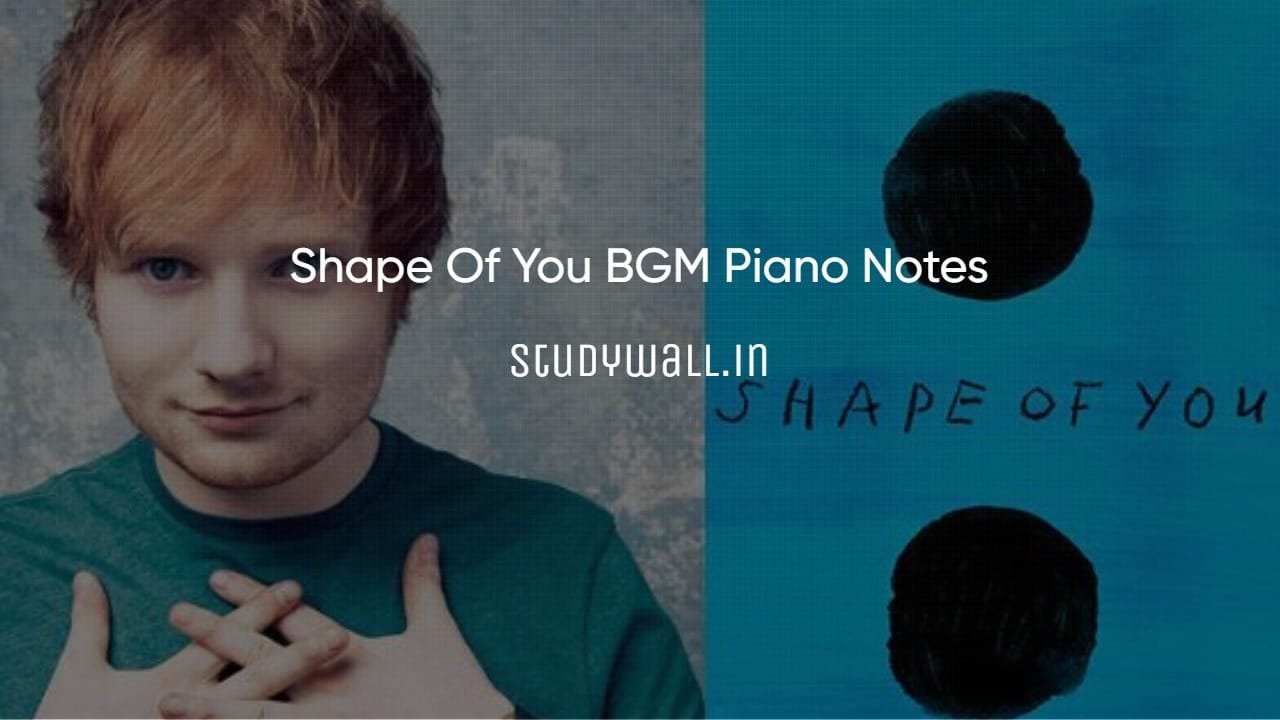 Shape Of You BGM Piano Notes