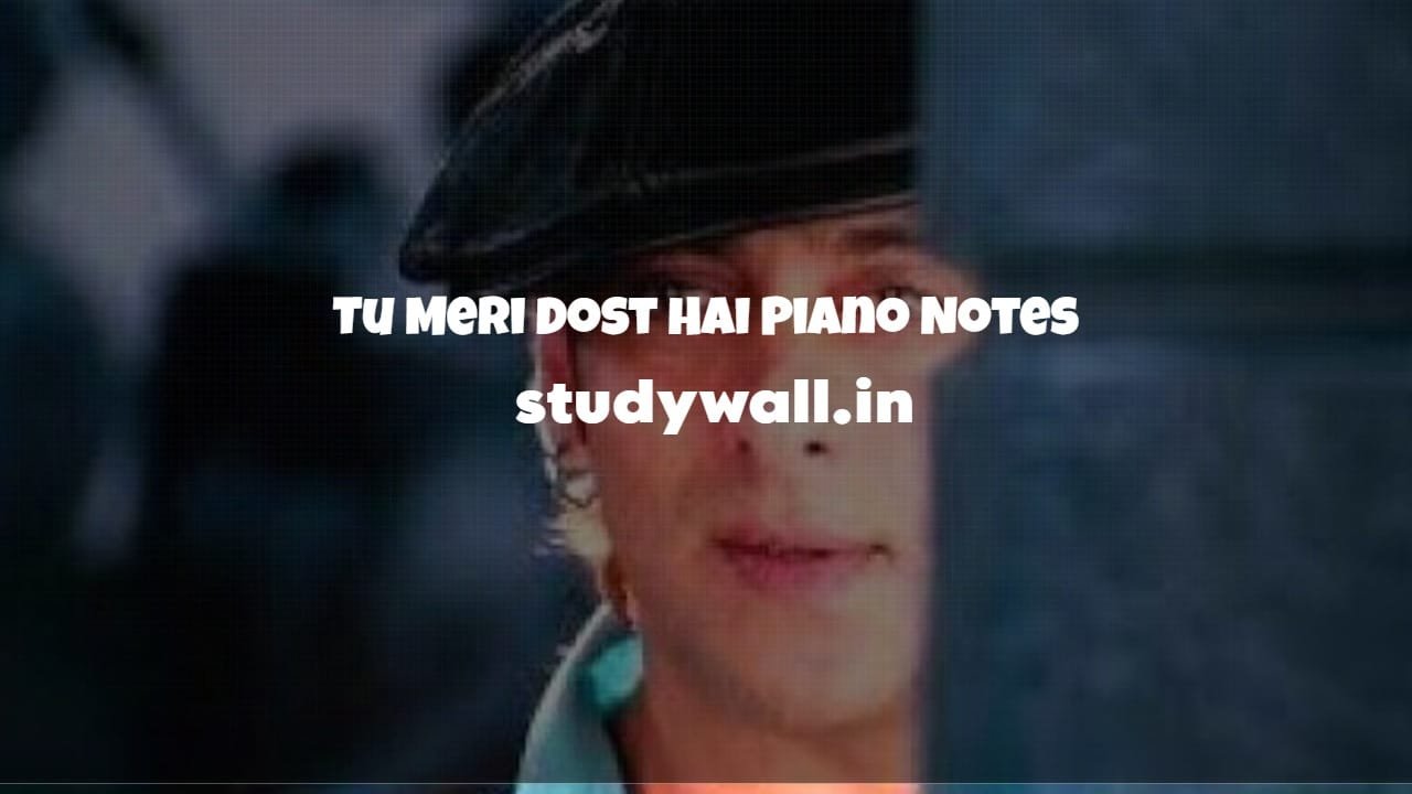Tu Meri Dost Hai Piano Notes